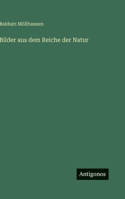 Bilder aus dem Reiche der Natur