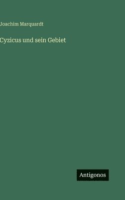 Joachim Marquardt - Cyzicus und sein Gebiet, Inbunden