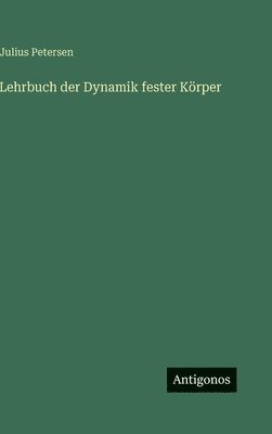Lehrbuch der Dynamik fester Körper