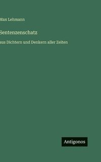 bokomslag Sentenzenschatz: aus Dichtern und Denkern aller Zeiten