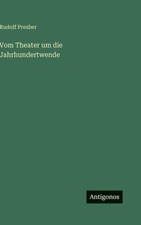 bokomslag Vom Theater um die Jahrhundertwende