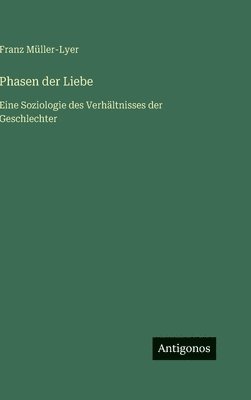 bokomslag Phasen der Liebe:Eine Soziologie des Verhältnisses der Geschlechter