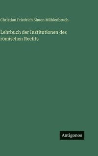 bokomslag Lehrbuch der Institutionen des römischen Rechts