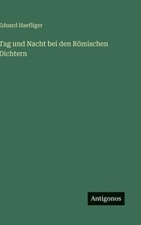 bokomslag Tag und Nacht bei den Römischen Dichtern