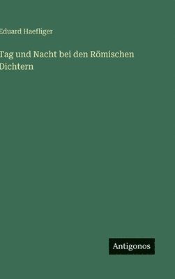 bokomslag Tag und Nacht bei den Römischen Dichtern