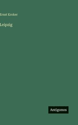 Ernst Kroker - Leipzig, Inbunden
