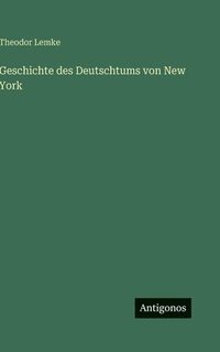 bokomslag Geschichte des Deutschtums von New York