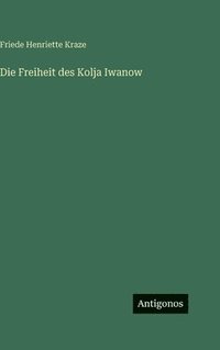 bokomslag Die Freiheit des Kolja Iwanow