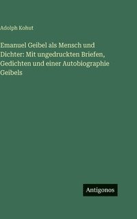 bokomslag Emanuel Geibel als Mensch und Dichter
