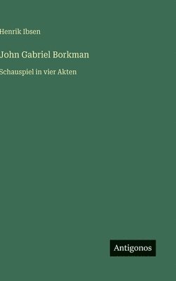 bokomslag John Gabriel Borkman