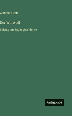 bokomslag Der Werwolf:Beitrag zur Sagengeschichte