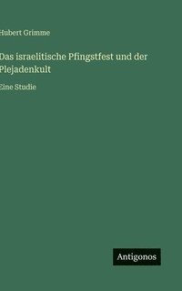 bokomslag Das israelitische Pfingstfest und der Plejadenkult:Eine Studie
