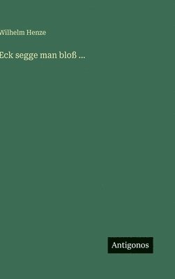 bokomslag Eck segge man bloß ...