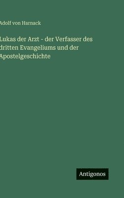 bokomslag Lukas der Arzt - der Verfasser des dritten Evangeliums und der Apostelgeschichte