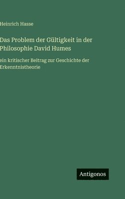 bokomslag Das Problem der Gültigkeit in der Philosophie David Humes:ein kritischer Beitrag zur Geschichte der Erkenntnistheorie