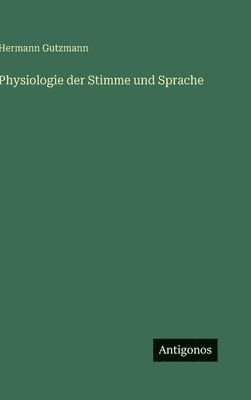 bokomslag Physiologie der Stimme und Sprache
