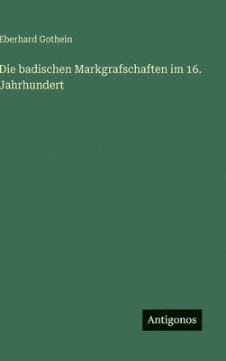 bokomslag Die badischen Markgrafschaften im 16. Jahrhundert