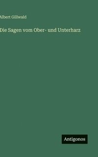 bokomslag Die Sagen vom Ober- und Unterharz