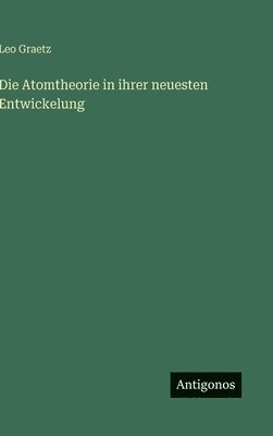 bokomslag Die Atomtheorie in ihrer neuesten Entwickelung