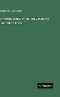 bokomslag Bronzen, Terrakotten und Vasen der Sammlung Loeb