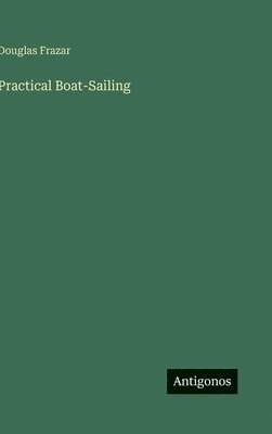 bokomslag Practical Boat-Sailing