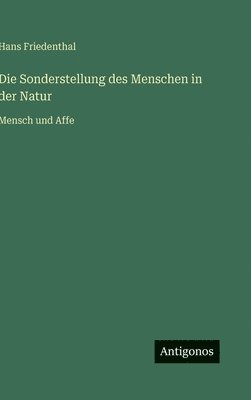 Hans Friedenthal - Sonderstellung des Menschen in der Natur, Inbunden