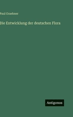bokomslag Die Entwicklung der deutschen Flora