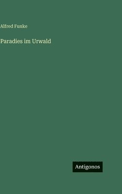 bokomslag Paradies im Urwald