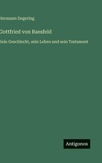 bokomslag Gottfried von Raesfeld:Sein Geschlecht, sein Leben und sein Testament