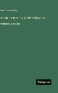 bokomslag Das Rauschen der großen Muschel: Asiatische Novellen