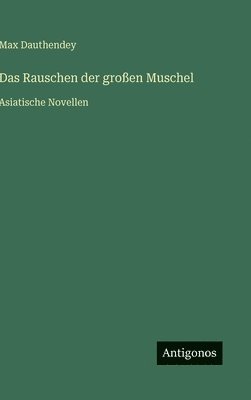 bokomslag Das Rauschen der großen Muschel: Asiatische Novellen