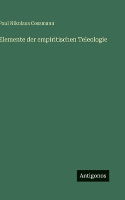 bokomslag Elemente der empiritischen Teleologie