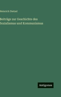 Heinrich Dietzel - Beiträge zur Geschichte des Sozialismus und Kommunismus, Inbunden
