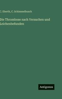 bokomslag Thrombose nach Versuchen und Leichenbefunden