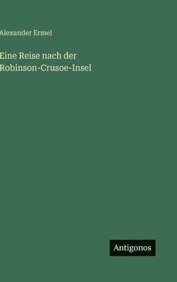 bokomslag Eine Reise nach der Robinson-Crusoe-Insel