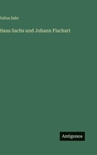 bokomslag Hans Sachs und Johann Fischart