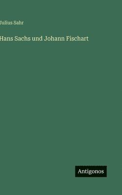 bokomslag Hans Sachs und Johann Fischart