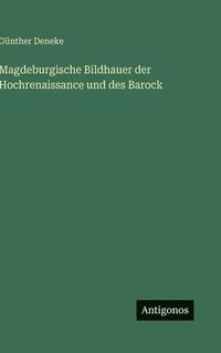 bokomslag Magdeburgische Bildhauer der Hochrenaissance und des Barock