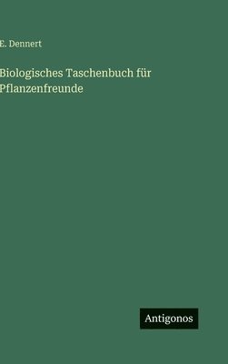 Biologisches Taschenbuch für Pflanzenfreunde