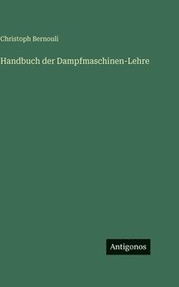 bokomslag Handbuch der Dampfmaschinen-Lehre