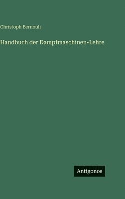 bokomslag Handbuch der Dampfmaschinen-Lehre