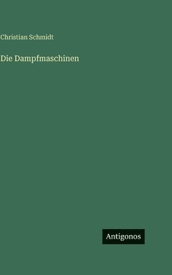 Christian Schmidt - Dampfmaschinen, Inbunden