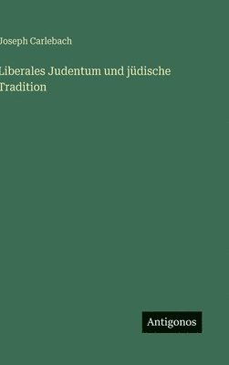 bokomslag Liberales Judentum und jüdische Tradition