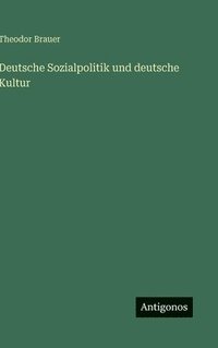 bokomslag Deutsche Sozialpolitik und deutsche Kultur