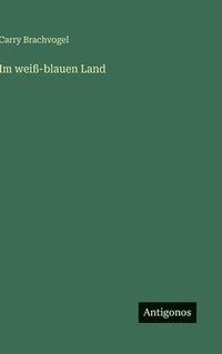 bokomslag Im weiß-blauen Land