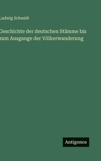 bokomslag Geschichte der deutschen Stämme bis zum Ausgange der Völkerwanderung