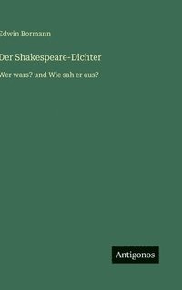 bokomslag Der Shakespeare-Dichter:Wer wars? und Wie sah er aus?