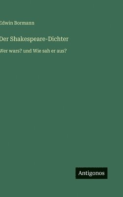 bokomslag Der Shakespeare-Dichter:Wer wars? und Wie sah er aus?