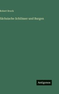 bokomslag Sächsische Schlösser und Burgen
