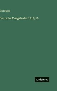 bokomslag Deutsche Kriegslieder 1914/15